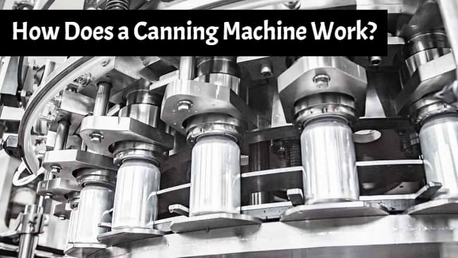 how does a canning machine work