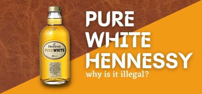 why is pure white hennessy illegal